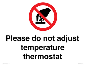 Please do not adjust temperature thermostat